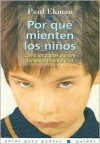 Por Que Mienten los Ninos: Como los Padres Pueden Fomentar la Sinceridad = Why Kids Lie - Paul Ekman