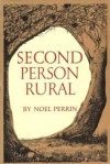 Second Person Rural: More Essays of a Sometime Farmer - Noel Perrin, F. Allyn Massey