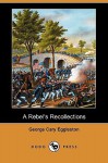 A Rebel's Recollections - George Cary Eggleston