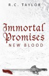 Immortal Promises: New Blood - R.C. Taylor