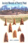 The Ancient Mounds of Poverty Point: Place of Rings - Jon L. Gibson