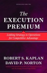 The Execution Premium: Linking Strategy to Operations for Competitive Advantage - Robert S. Kaplan, David P. Norton