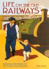 Life on the Old Railways - Editors of David & Charles Publishers, Tom Quinn