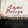 Anne Boleyn: The Young Queen To Be - Josephine Wilkinson, Debra Burton, Amberley Publishing