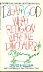 Dear God, What Religion Were the Dinosaurs?: More Children's Letters to God - David Heller, John Alcorn