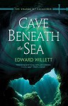 Cave Beneath the Sea (The Shards of Excalibur) - Edward Willett