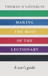 Making the Most of the Lectionary: A User's Guide - Thomas O'Loughlin