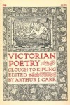 Victorian Poetry: Clough to Kipling - Arthur Japheth Carr