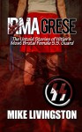 Irma Grese: The Untold Stories of Hitler's Most Brutal Female SS Guard - Mike Livingston