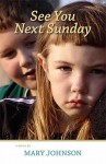 See You Next Sunday - Mary Ellen Johnson