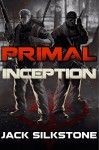 PRIMAL Inception (The PRIMAL Series) - Jack Silkstone