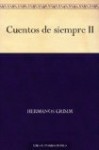 Cuentos de siempre II - Jacob Grimm, Wilhelm Grimm