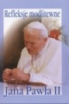 Refleksje modlitewne Jana Pawła II - Tomasz Bartel, Jan Paweł II