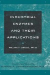 Industrial Enzymes and Their Applications - Helmut Uhlig