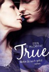 True - Wohin du auch gehst - Erin McCarthy, Babette Schröder