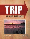 Trip of a Life Time Notes - Michael P. Jones