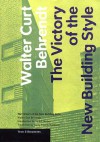 The Victory of the New Building Style - Walter Curt Behrendt, Harry Francis Mallgrave, Detlef Mertins, Harry Mallgrave