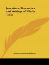 Inventions, Researches and Writings of Nikola Tesla - Thomas Commerford Martin