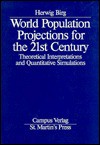 World Population Projections for the 21st Century: Theoretical Interpretations and Quantitative Simulations (Forschungsberichte Des Instituts Fur Bevolkerungsforschung ... (Ibs), Universitat Bielefeld, Bd 21) - Herwig Birg