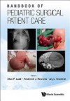 Handbook of Pediatric Surgical Patient Care - Alan P. Ladd, Frederick J. Rescorla, Jay L. Grosfeld