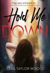 Hold Me Down (Carolina Girls Book 1) - Sara Taylor Woods