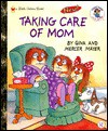 Taking Care of Mom (Little Golden Book) - Gina Mayer, Mercer Mayer