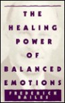 Healing Power Of Balanced Emotions - Frederick Bailes