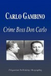 Carlo Gambino - Crime Boss Don Carlo (Biography) - Biographiq