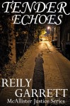 Tender Echoes (McAllister Justice 0.5) - Reily Garrett, Rylan Killian