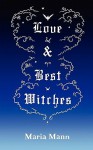 Love & Best Witches - Maria Mann