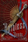 These Ruthless Deeds - Tarun Shanker, Kelly Zekas