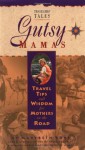 Gutsy Mamas: Travel Tips and Wisdom for Mothers on the Road (Travelers' Tales Guides) - Marybeth Bond