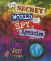 The Secret World of Spy Agencies - Susan K. Mitchell