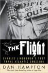 The Flight: Charles Lindbergh's Daring and Immortal 1927 Transatlantic Crossing - Dan Hampton