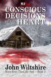 Conscious Decisions of the Heart - John Wiltshire