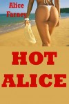 Hot Alice: Ten Explicit Erotica Stories - Alice Farney