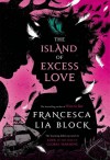 The Island of Excess Love - Francesca Lia Block