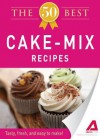 The 50 Best Cake Mix Recipes: Tasty, Fresh, and Easy to Make! - Editors Of Adams Media