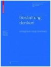 Gestaltung Denken: Grundlagentexte Zu Design Und Architektur - Klaus Thomas Edelmann, Gerrit Terstiege