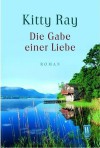 Die Gabe einer Liebe (Taschenbuch) - Kitty Ray, Tamara Willmann