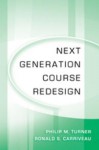 Next Generation Course Redesign - Philip M. Turner, Ronald S. Carriveau