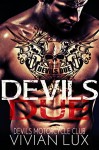 The Devil's Due (Outlaw Biker Motorcycle Club Steamy Bad Boy Romance - special edition includes a bonus novel, Protect & Serve) - Vivian Lux