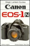 Canon EOS-1N/EOS-1 Magic Lantern Guide - Herber Kaspar, Bob Shell, Phyllis M. Rieffler-Bonham