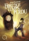 L'horloge du temps perdu - Anne Fakhouri