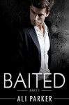 Baited, Part I: (An Office Romance Serial) - Ali Parker