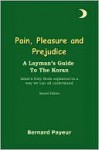 Pain, Pleasure and Prejudice: A Layman's Mildly Irreverent Guide to the Koran - Bernard Payeur