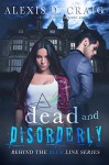 Dead and Disorderly (Behind the Blue Line Series Book 2) - Alexis D. Craig