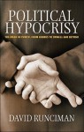 Political Hypocrisy: The Mask of Power, from Hobbes to Orwell and Beyond - David Runciman