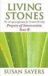 Living Stones: Prayers of Intercession: Year B - Susan Sayers