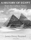 A History of Egypt from the Earliest Times to the Persian Conquest - James Henry Breasted